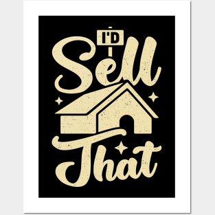 I'd Sell That Realtor Gift Posters and Art